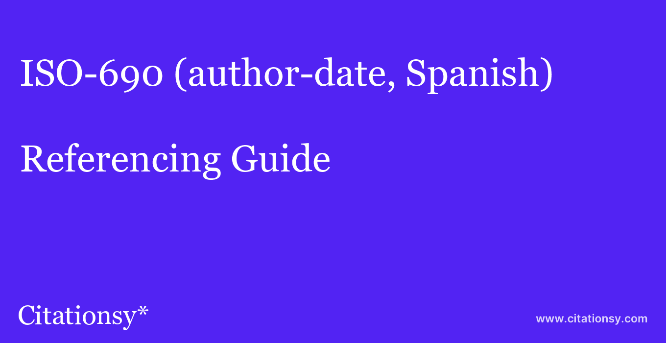 cite ISO-690 (author-date, Spanish)  — Referencing Guide